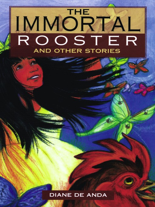 Title details for The Immortal Rooster and Other Stories by Diane de Anda - Available